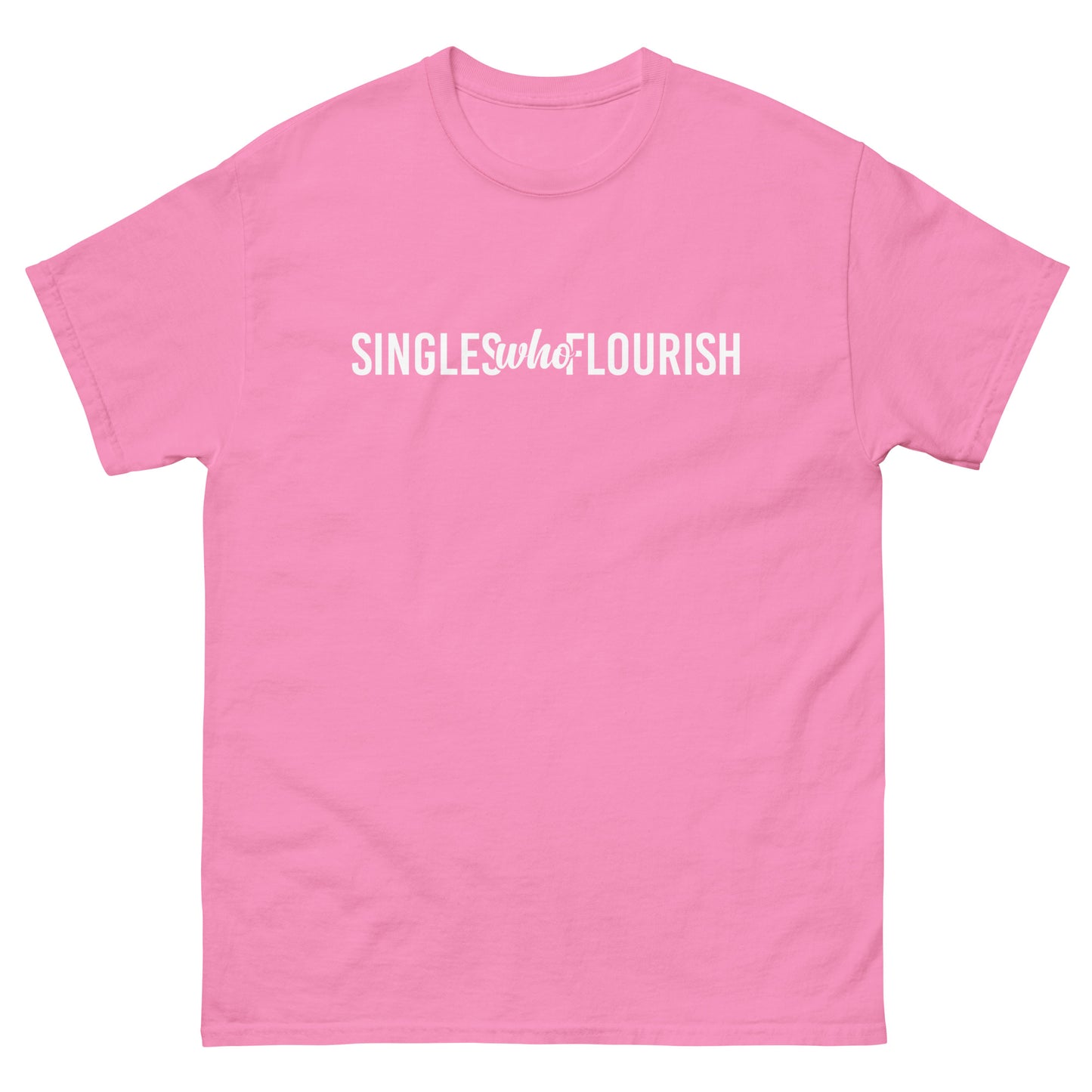 "Singles Who Flourish" Classic Tee