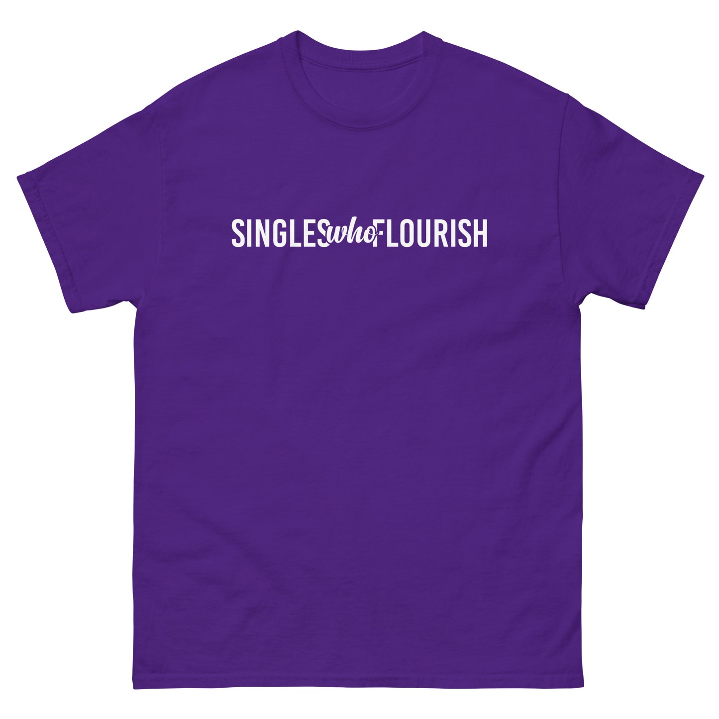 "Singles Who Flourish" Classic Tee